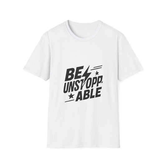 BE UNSTOPPABLE Motivational T‑Shirt – Inspirational Quote Graphic Tee