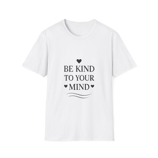 Be Kind to Your Mind T-Shirt – Mental Health Awareness Shirt
