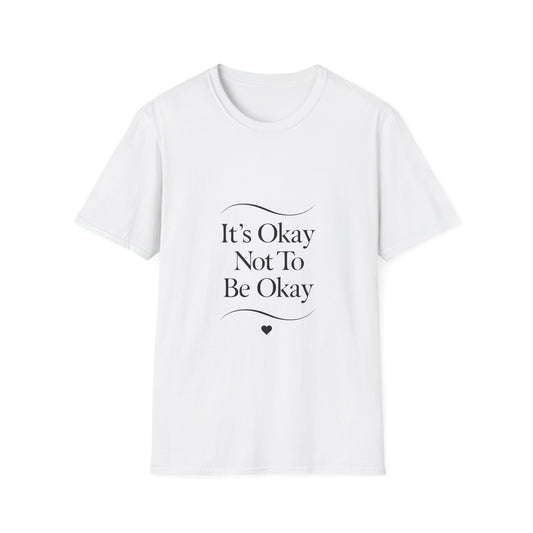 It's Okay Not To Be Okay T-Shirt | Premium Aesthetic Motivational Tee | Positivity Prints