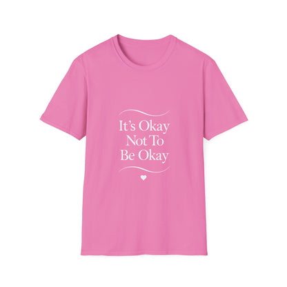 It's Okay Not To Be Okay T-Shirt | Premium Aesthetic Motivational Tee | Positivity Prints