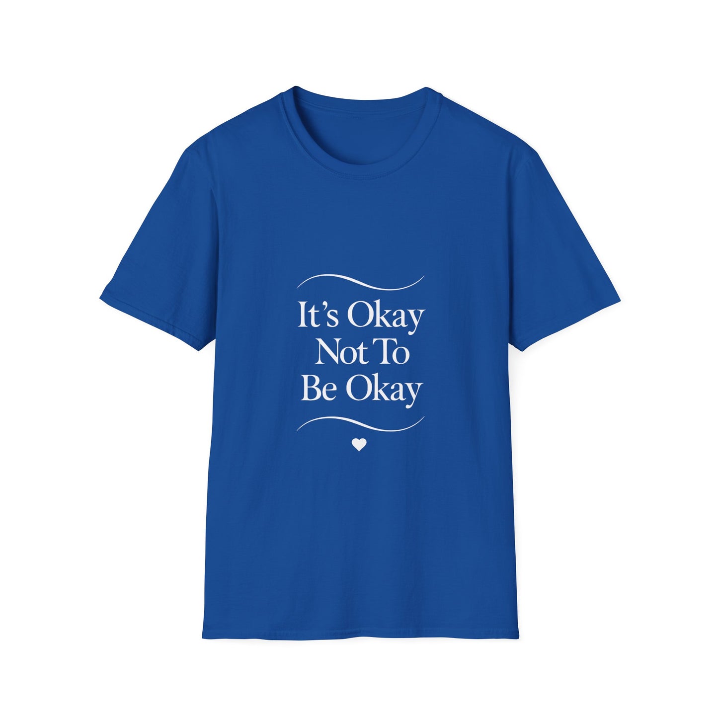 It's Okay Not To Be Okay T-Shirt | Premium Aesthetic Motivational Tee | Positivity Prints