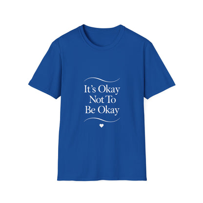 It's Okay Not To Be Okay T-Shirt | Premium Aesthetic Motivational Tee | Positivity Prints