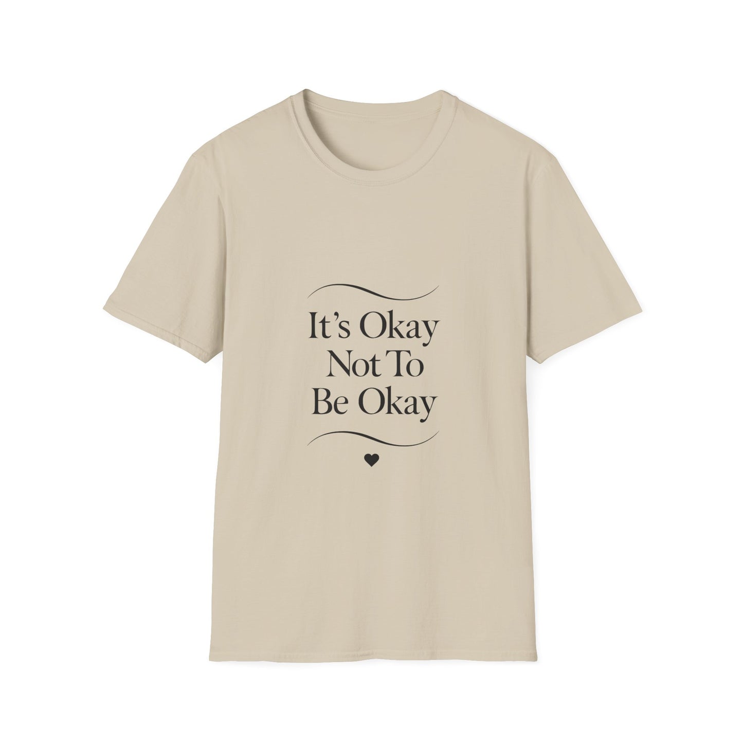 It's Okay Not To Be Okay T-Shirt | Premium Aesthetic Motivational Tee | Positivity Prints